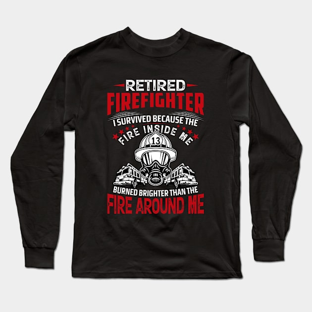 Retired Firefighter - Professional Firefighter T Shirt Long Sleeve T-Shirt by Dream zone